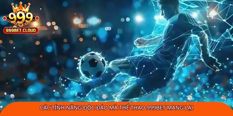 cac-tinh-nang-doc-dao-ma-the-thao-999bet-mang-lai