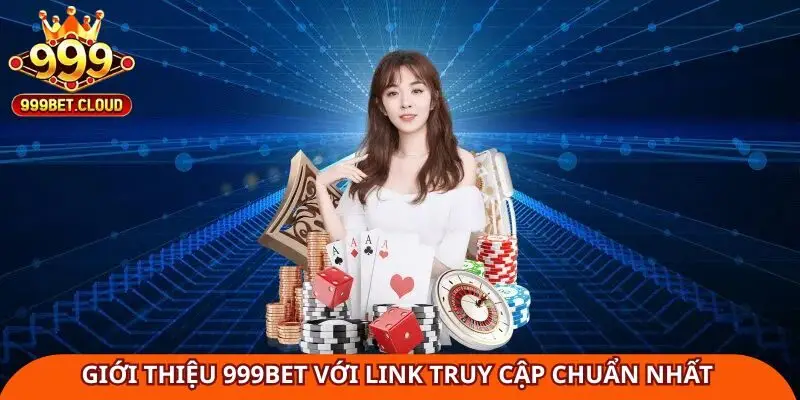 gioi-thieu-999bet-voi-link-truy-cap-chuan-nhat