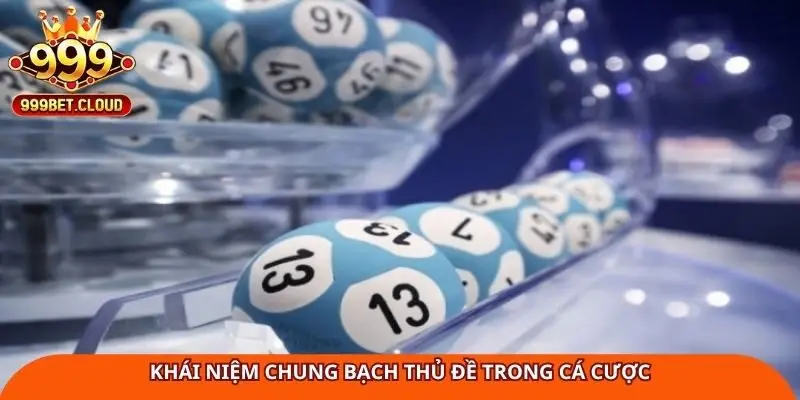 khai-niem-chung-bach-thu-de-trong-ca-cuoc