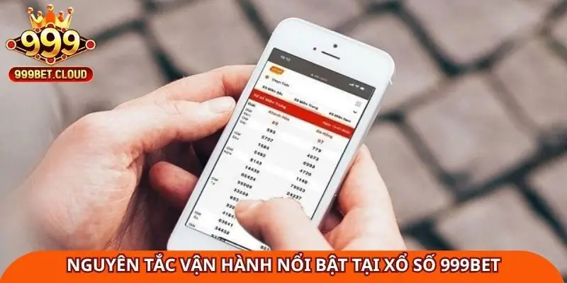 nguyen-tac-van-hanh-noi-bat-tai-xo-so-999bet
