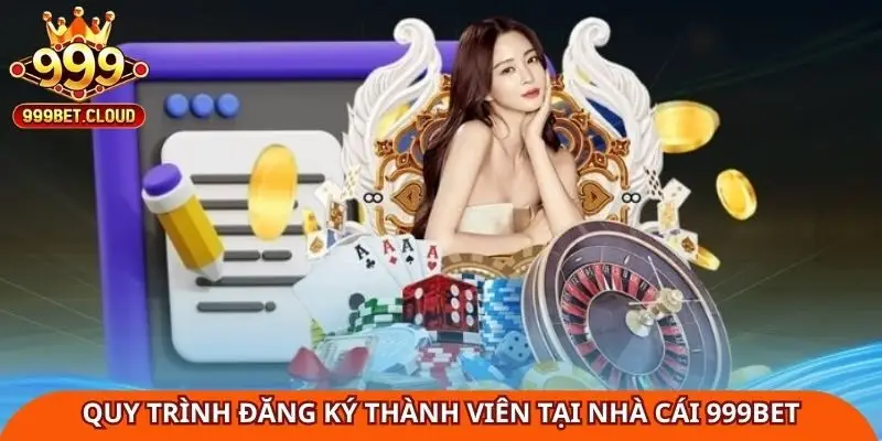 quy-trinh-dang-ky-thanh-vien-tai-nha-cai-999bet