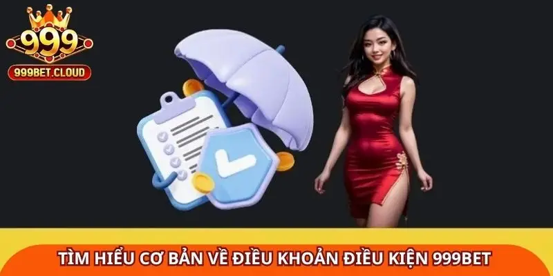 tim-hieu-co-ban-ve-dieu-khoan-dieu-kien-999bet