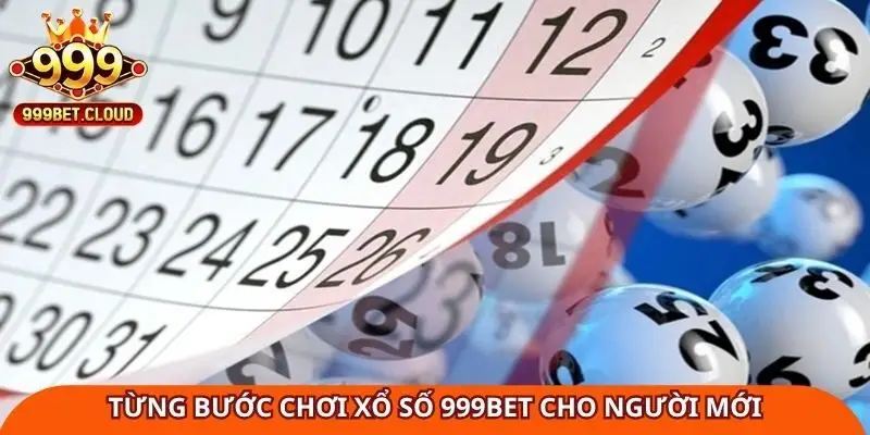 tung-buoc-choi-xo-so-999bet-cho-nguoi-moi